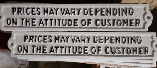 Cast Iron Sign - "Prices May Vary Depending On The Attitude Of Customer"-Jantiques LLC.