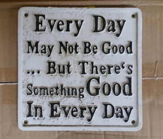 Cast Iron Sign - White Vintage Quote "Every Day...."-Jantiques LLC.