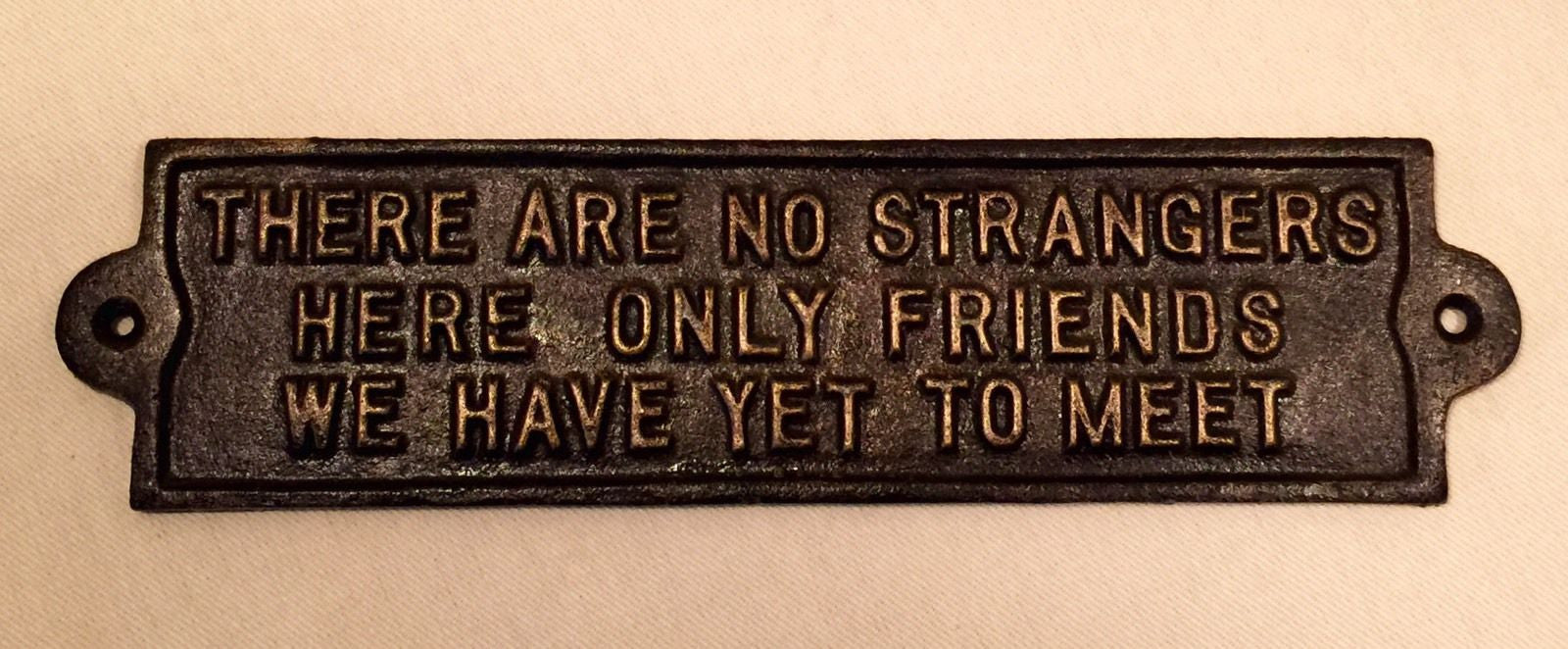 Cast Iron Sign - Plaque "There Are No Strangers Sign"-Jantiques LLC.